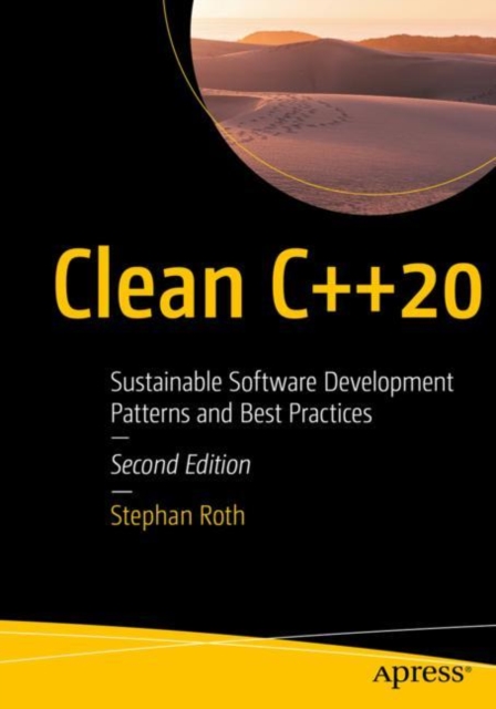 Clean C++20 : Sustainable Software Development Patterns and Best Practices, Paperback / softback Book