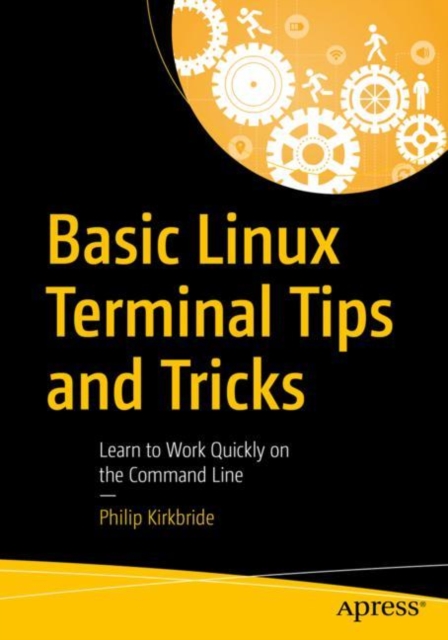 Basic Linux Terminal Tips and Tricks : Learn to Work Quickly on the Command Line, EPUB eBook