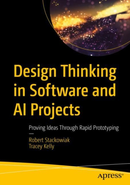 Design Thinking in Software and AI Projects : Proving Ideas Through Rapid Prototyping, EPUB eBook