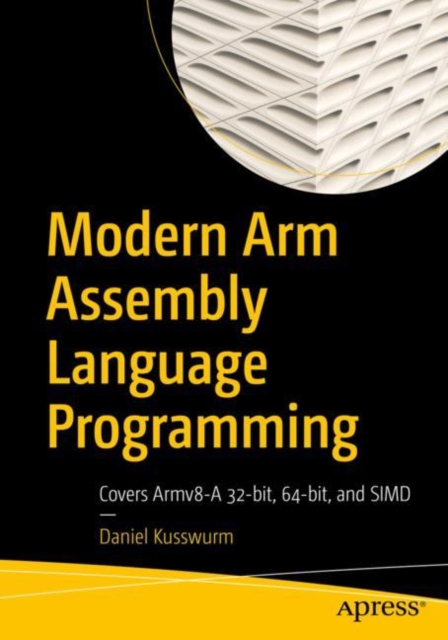 Modern Arm Assembly Language Programming : Covers Armv8-A 32-bit, 64-bit, and SIMD, EPUB eBook