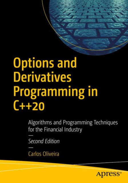Options and Derivatives Programming in C++20 : Algorithms and Programming Techniques for the Financial Industry, Paperback / softback Book