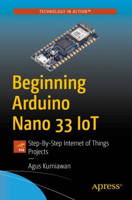 Beginning Arduino Nano 33 IoT : Step-By-Step Internet of Things Projects, EPUB eBook