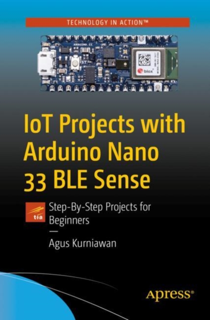 IoT Projects with Arduino Nano 33 BLE Sense : Step-By-Step Projects for Beginners, EPUB eBook