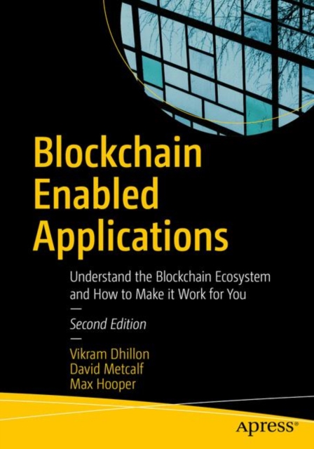 Blockchain Enabled Applications : Understand the Blockchain Ecosystem and How to Make it Work for You, Paperback / softback Book