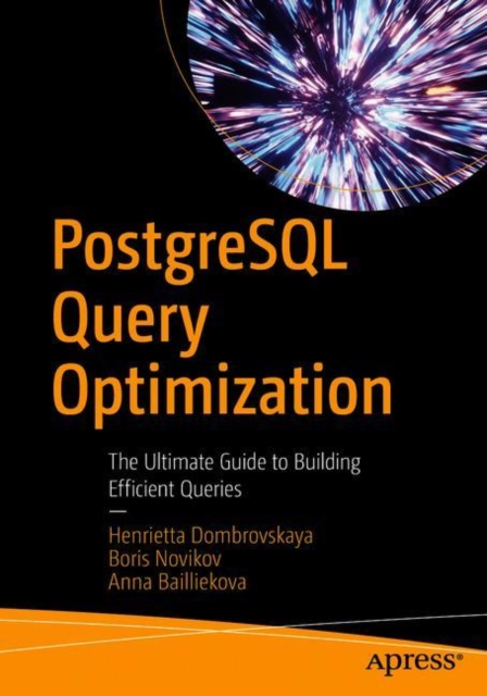 PostgreSQL Query Optimization : The Ultimate Guide to Building Efficient Queries, EPUB eBook