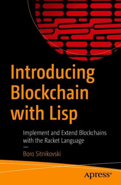 Introducing Blockchain with Lisp : Implement and Extend Blockchains with the Racket Language, EPUB eBook