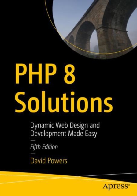 PHP 8 Solutions : Dynamic Web Design and Development Made Easy, EPUB eBook