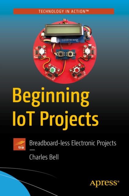 Beginning IoT Projects : Breadboard-less Electronic Projects, EPUB eBook