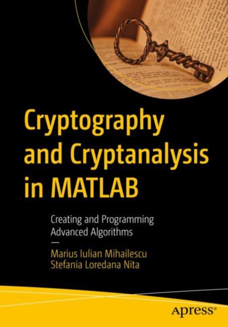 Cryptography and Cryptanalysis in MATLAB : Creating and Programming Advanced Algorithms, EPUB eBook
