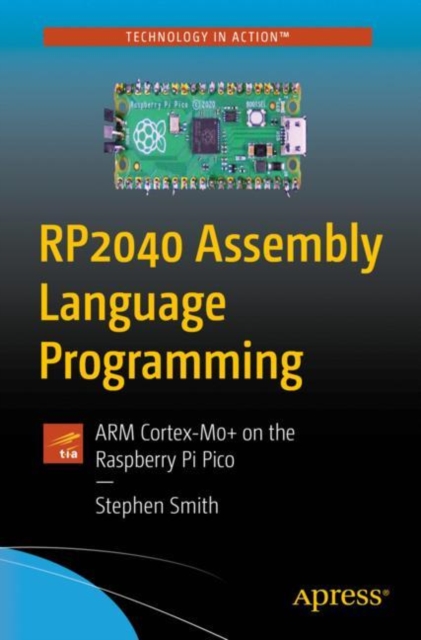 RP2040 Assembly Language Programming : ARM Cortex-M0+ on the Raspberry Pi Pico, Paperback / softback Book