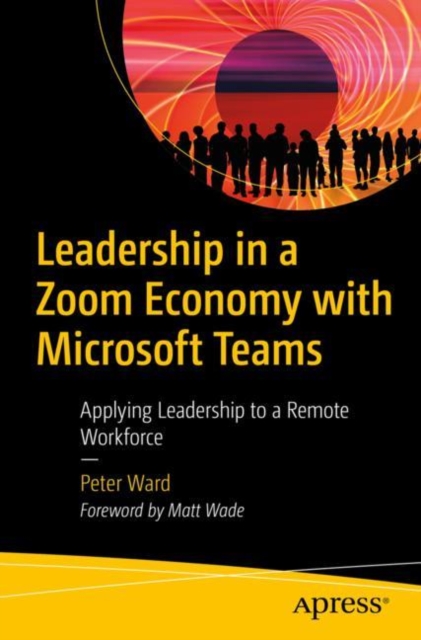 Leadership in a Zoom Economy with Microsoft Teams : Applying Leadership to a Remote Workforce, EPUB eBook