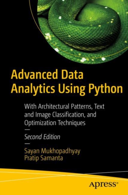 Advanced Data Analytics Using Python : With Architectural Patterns, Text and Image Classification, and Optimization Techniques, Paperback / softback Book