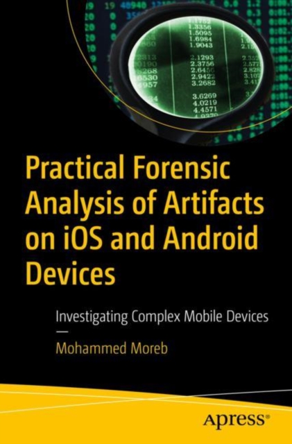 Practical Forensic Analysis of Artifacts on iOS and Android Devices : Investigating Complex Mobile Devices, EPUB eBook