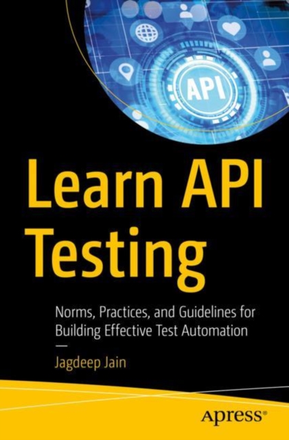 Learn API Testing : Norms, Practices, and Guidelines for Building Effective Test Automation, EPUB eBook