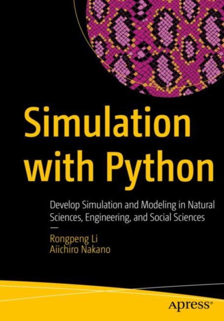 Simulation with Python : Develop Simulation and Modeling in Natural Sciences, Engineering, and Social Sciences, Paperback / softback Book
