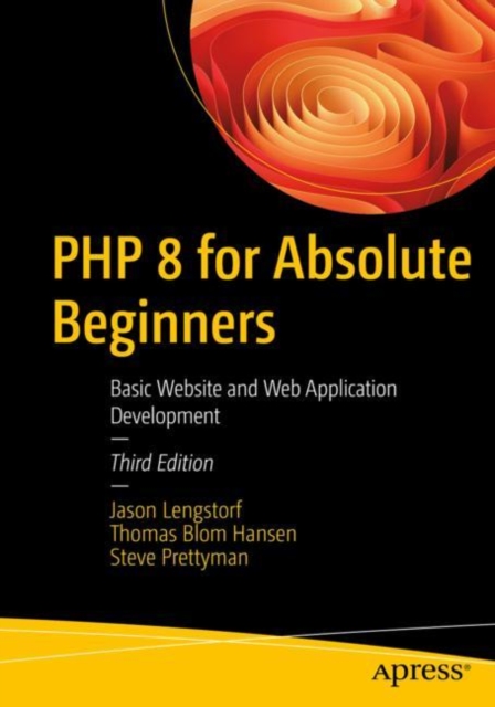 PHP 8 for Absolute Beginners : Basic Website and Web Application Development, Paperback / softback Book