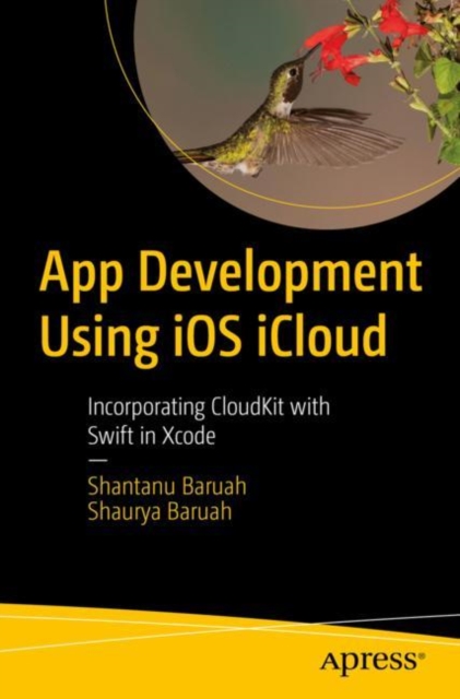 App Development Using iOS iCloud : Incorporating CloudKit with Swift in Xcode, Paperback / softback Book