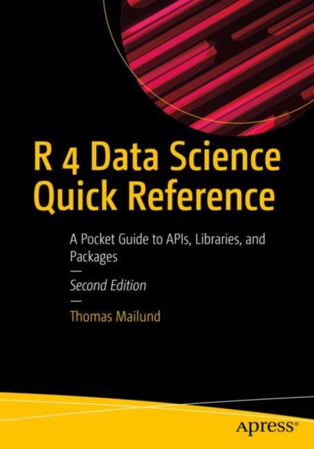 R 4 Data Science Quick Reference : A Pocket Guide to APIs, Libraries, and Packages, EPUB eBook