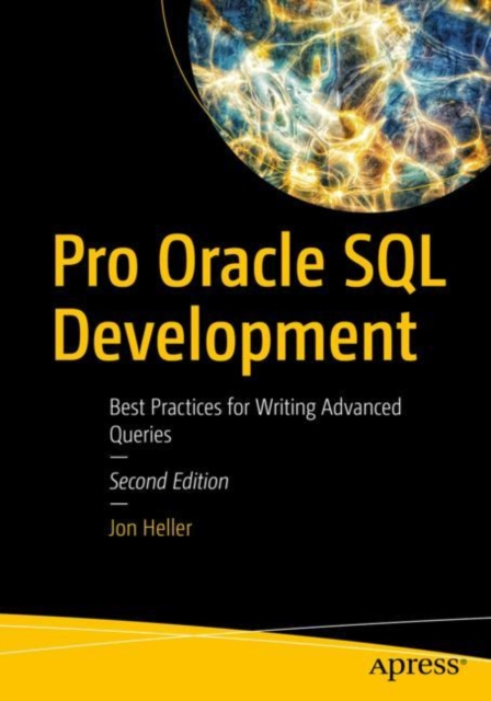 Pro Oracle SQL Development : Best Practices for Writing Advanced Queries, Paperback / softback Book