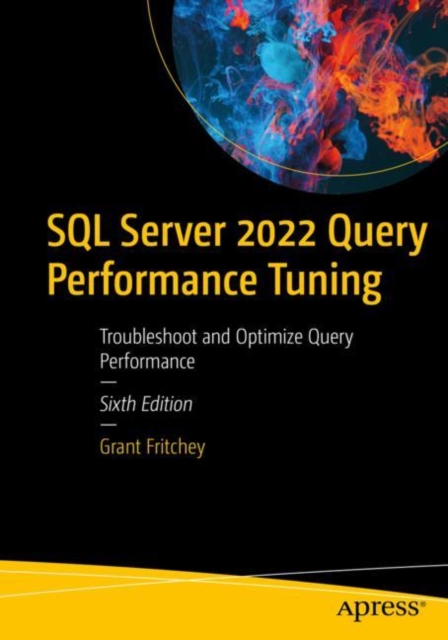 SQL Server 2022 Query Performance Tuning : Troubleshoot and Optimize Query Performance, Paperback / softback Book