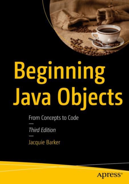 Beginning Java Objects : From Concepts to Code, Paperback / softback Book