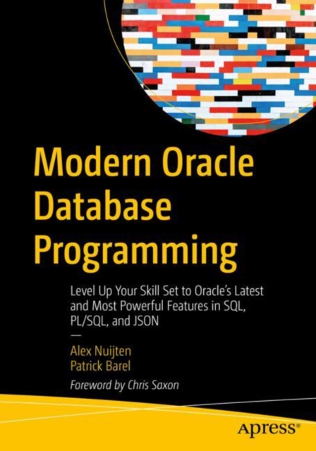 Modern Oracle Database Programming : Level Up Your Skill Set to Oracle's Latest and Most Powerful Features in SQL, PL/SQL, and JSON, EPUB eBook