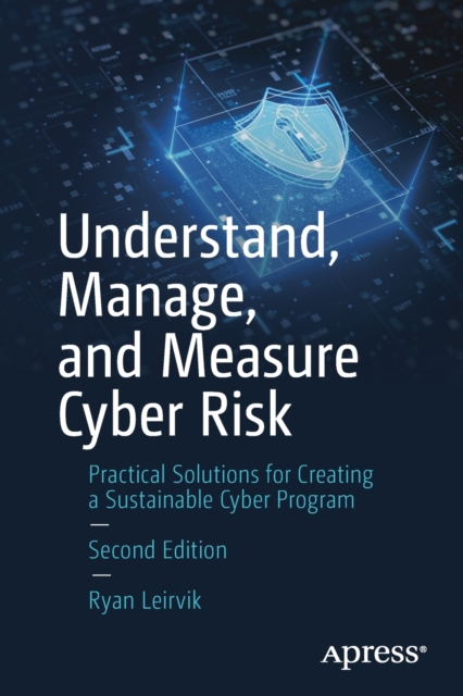 Understand, Manage, and Measure Cyber Risk® : Practical Solutions for Creating a Sustainable Cyber Program, Paperback / softback Book