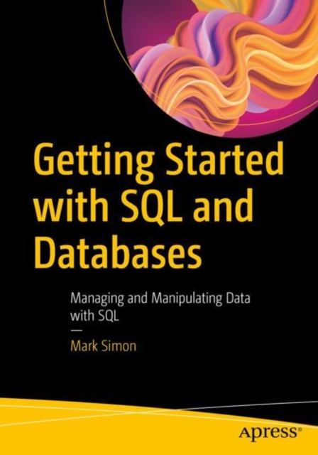 Getting Started with SQL and Databases : Managing and Manipulating Data with SQL, Paperback / softback Book