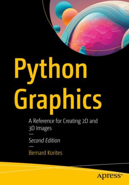 Python Graphics : A Reference for Creating 2D and 3D Images, Paperback / softback Book