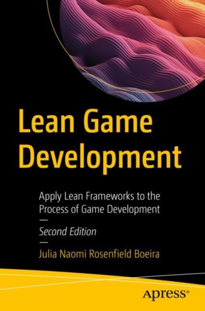 Lean Game Development : Apply Lean Frameworks to the Process of Game Development, EPUB eBook