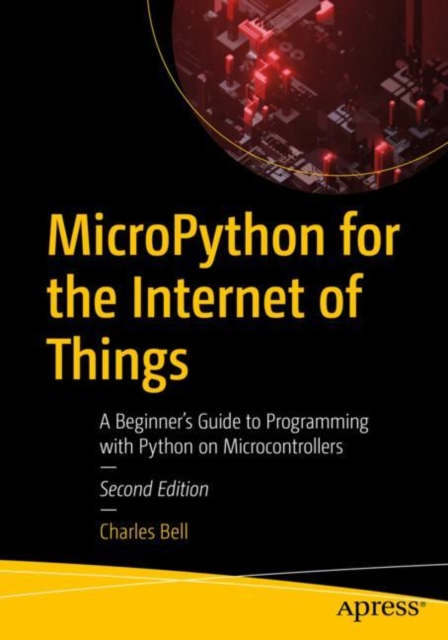 MicroPython for the Internet of Things : A Beginner's Guide to Programming with Python on Microcontrollers, EPUB eBook