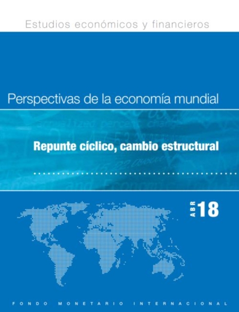 World Economic Outlook, April 2018 (Spanish Edition) : Cyclical Upswing, Structural Change, Paperback / softback Book