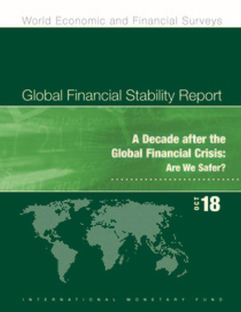 Global financial stability report : a decade after the global financial crisis: , are we safer?, Paperback / softback Book