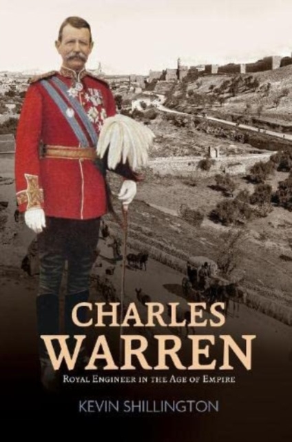 Charles Warren : Royal Engineer in the Age of Empire, Paperback / softback Book