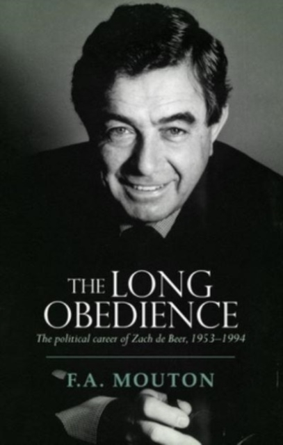 The Long Obedience : The Political Career of Zach de Beer, 1953-1994, Paperback / softback Book