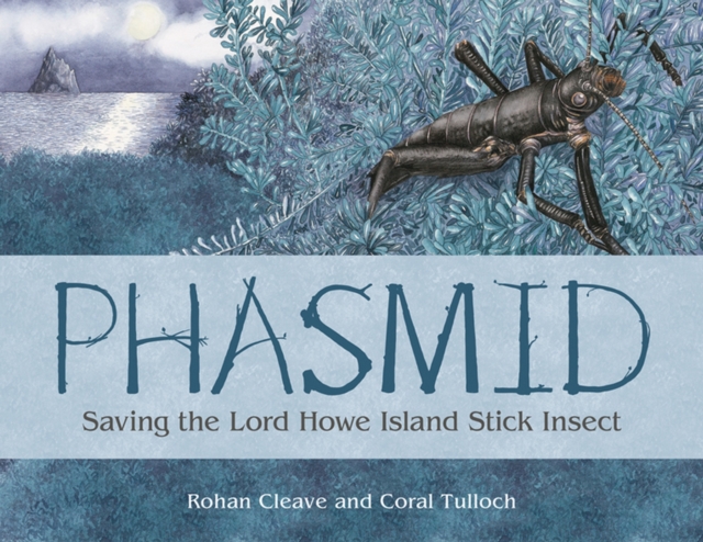 Phasmid : Saving The Lord Howe Island Stick Insect, Hardback Book