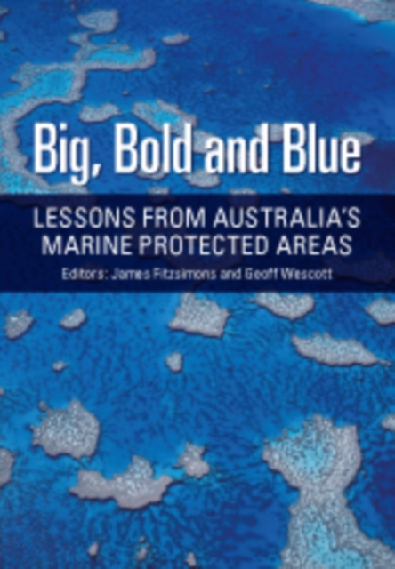 Big, Bold and Blue : Lessons from Australia's Marine Protected Areas, EPUB eBook