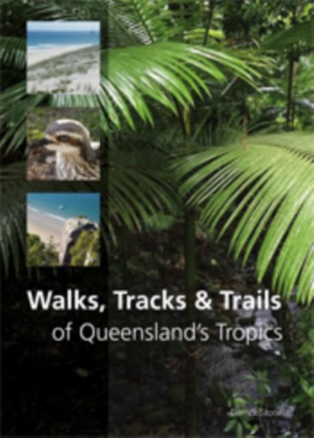 Walks, Tracks and Trails of Queensland's Tropics, PDF eBook