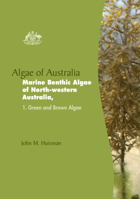 Algae of Australia: Marine Benthic Algae of North-western Australia 1 : Green and Brown Algae, Hardback Book