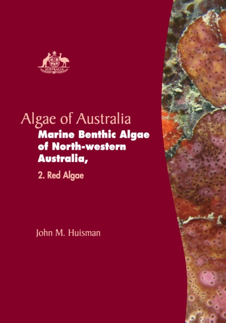 Algae of Australia: Marine Benthic Algae of North-western Australia 2 : Red Algae, Hardback Book