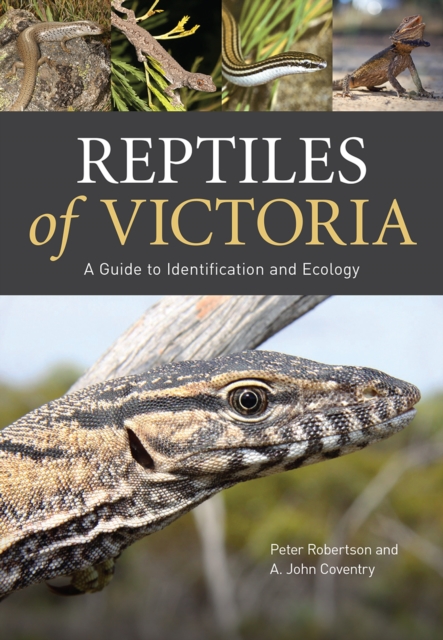 Reptiles of Victoria : A Guide to Identification and Ecology, PDF eBook