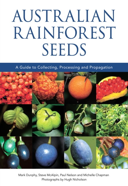 Australian Rainforest Seeds : A Guide to Collecting, Processing and Propagation, EPUB eBook