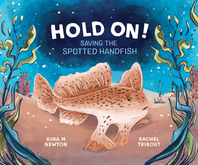 Hold On! : Saving the Spotted Handfish, Hardback Book