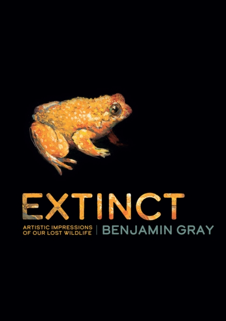 Extinct : Artistic Impressions of Our Lost Wildlife, EPUB eBook