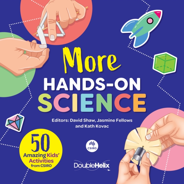 More Hands-on Science : 50 Amazing Kids' Activities from CSIRO, Paperback / softback Book