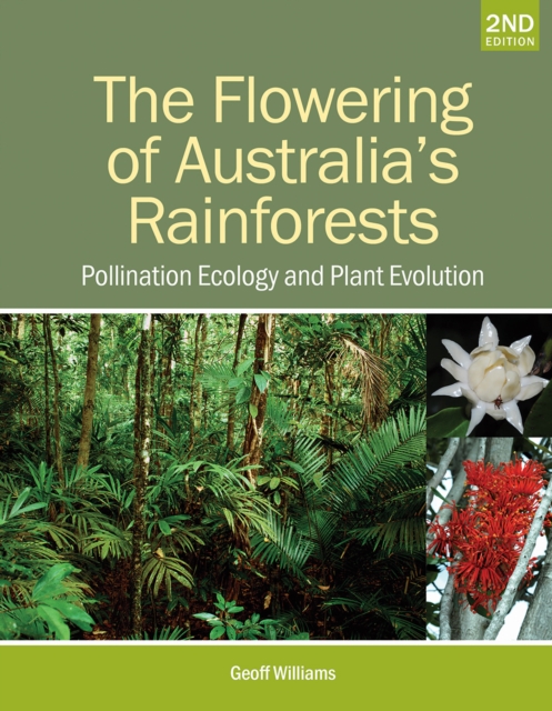 The Flowering of Australia's Rainforests : Pollination Ecology and Plant Evolution, EPUB eBook