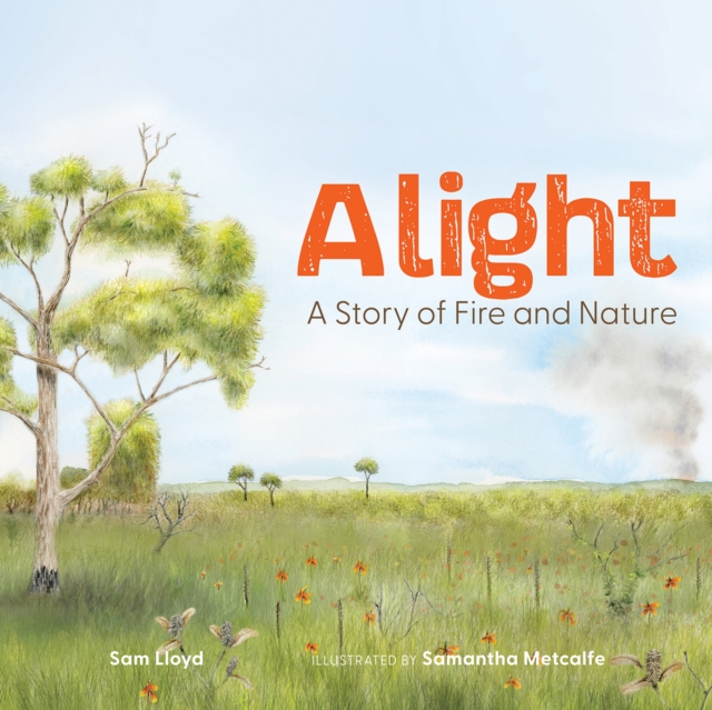 Alight : A Story of Fire and Nature, EPUB eBook