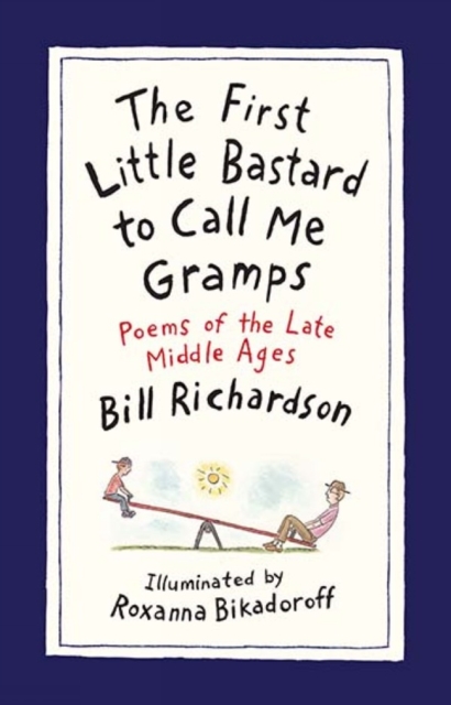 The First Little Bastard to Call Me Gramps : Poems of the Late Middle Ages, Hardback Book