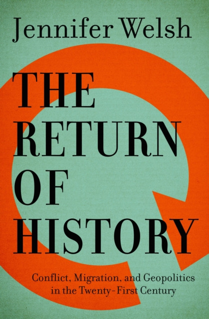 The Return of History : Conflict, Migration, and Geopolitics in the Twenty-First Century, Hardback Book