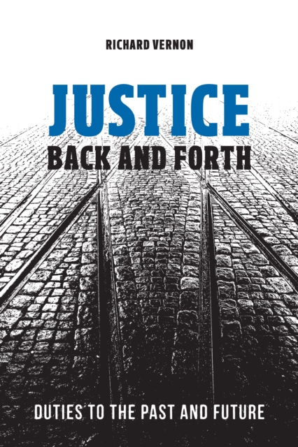 Justice Back and Forth : Duties to the Past and Future, Hardback Book